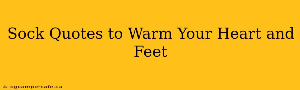 Sock Quotes to Warm Your Heart and Feet