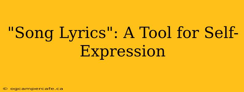 "Song Lyrics": A Tool for Self-Expression