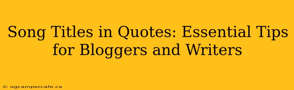 Song Titles in Quotes: Essential Tips for Bloggers and Writers