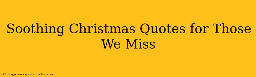 Soothing Christmas Quotes for Those We Miss