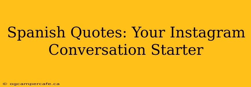 Spanish Quotes: Your Instagram Conversation Starter