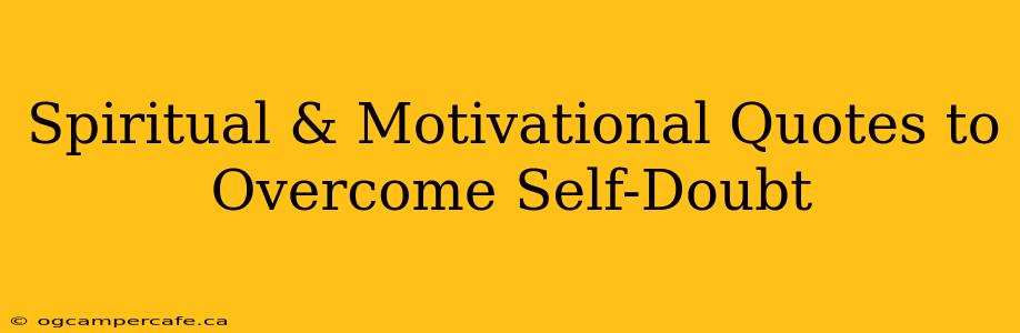 Spiritual & Motivational Quotes to Overcome Self-Doubt