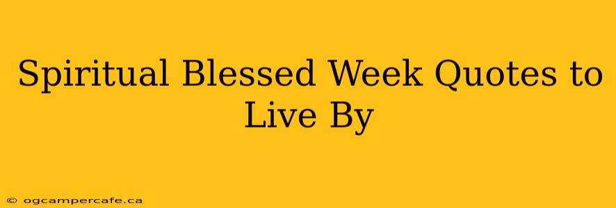 Spiritual Blessed Week Quotes to Live By