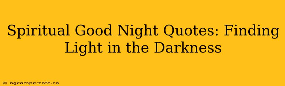 Spiritual Good Night Quotes: Finding Light in the Darkness