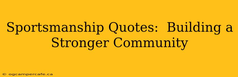 Sportsmanship Quotes:  Building a Stronger Community