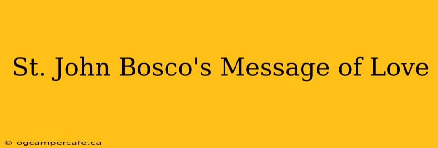 St. John Bosco's Message of Love