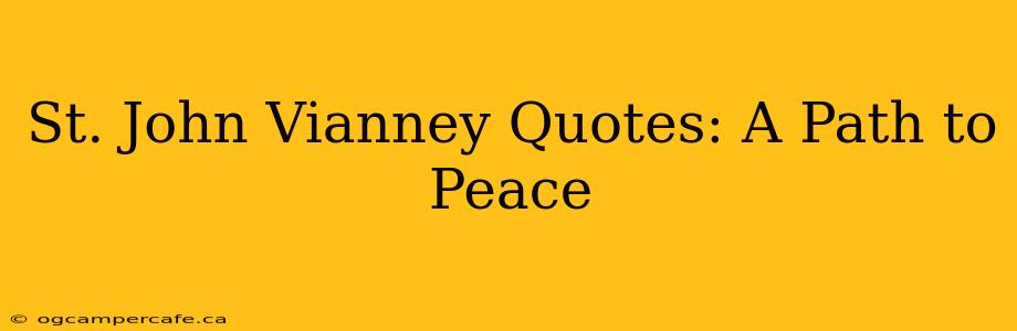 St. John Vianney Quotes: A Path to Peace