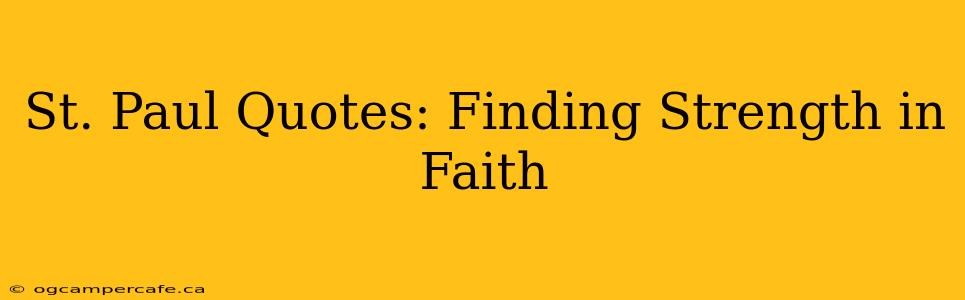St. Paul Quotes: Finding Strength in Faith