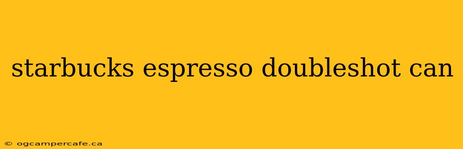 starbucks espresso doubleshot can