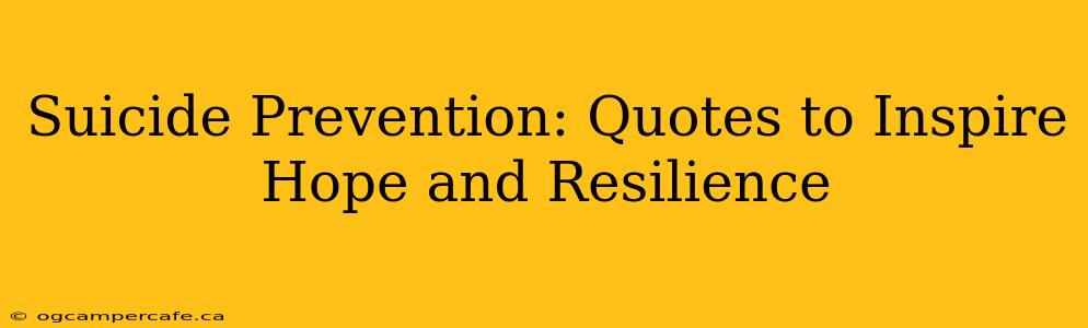 Suicide Prevention: Quotes to Inspire Hope and Resilience
