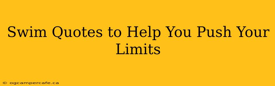 Swim Quotes to Help You Push Your Limits