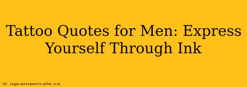 Tattoo Quotes for Men: Express Yourself Through Ink