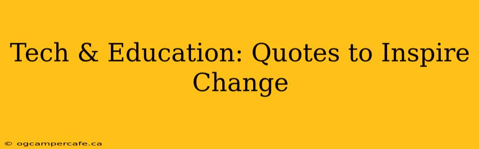 Tech & Education: Quotes to Inspire Change