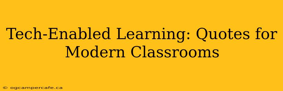 Tech-Enabled Learning: Quotes for Modern Classrooms