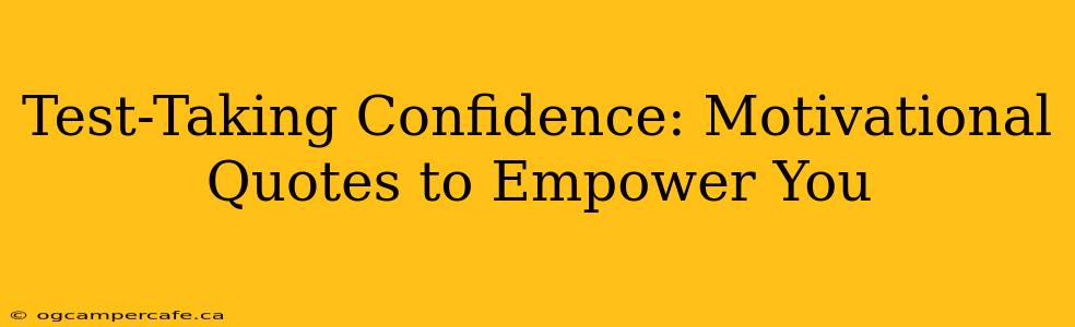 Test-Taking Confidence: Motivational Quotes to Empower You