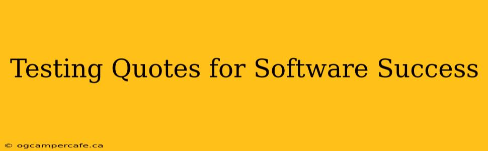 Testing Quotes for Software Success