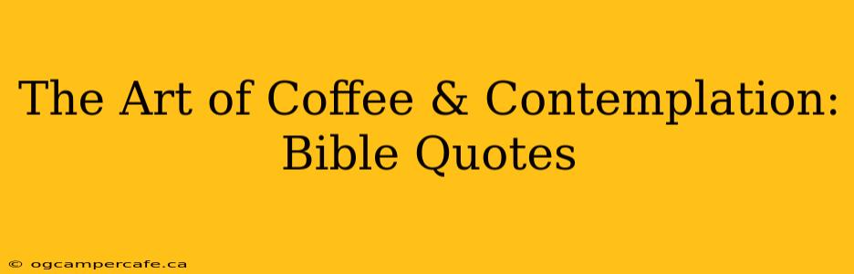 The Art of Coffee & Contemplation: Bible Quotes