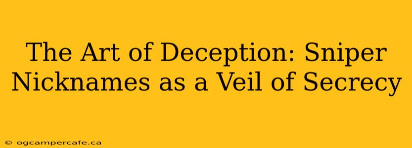 The Art of Deception: Sniper Nicknames as a Veil of Secrecy