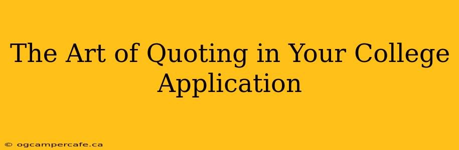 The Art of Quoting in Your College Application