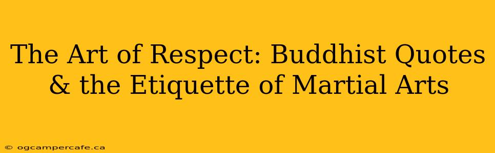 The Art of Respect: Buddhist Quotes & the Etiquette of Martial Arts