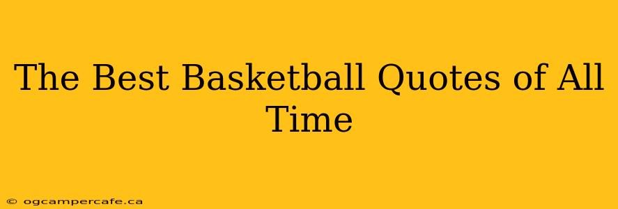 The Best Basketball Quotes of All Time