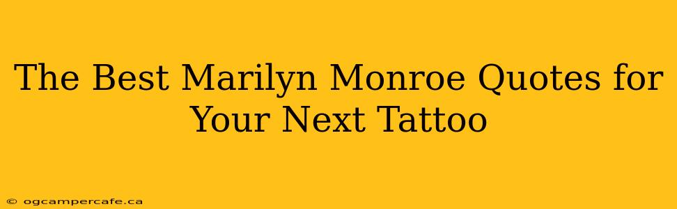 The Best Marilyn Monroe Quotes for Your Next Tattoo