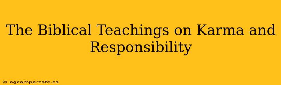 The Biblical Teachings on Karma and Responsibility