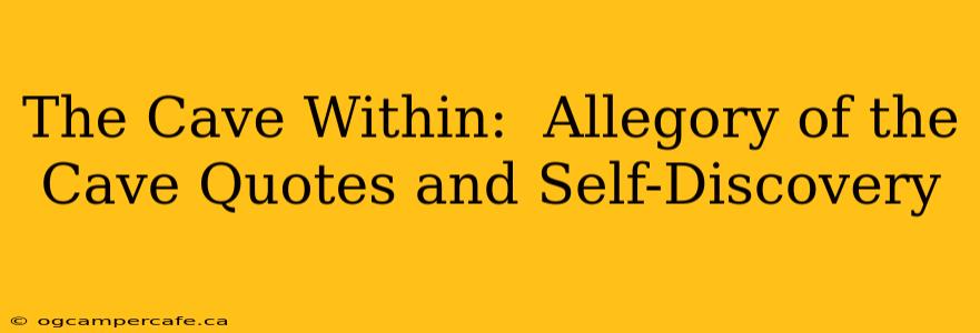 The Cave Within:  Allegory of the Cave Quotes and Self-Discovery
