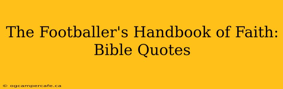 The Footballer's Handbook of Faith: Bible Quotes
