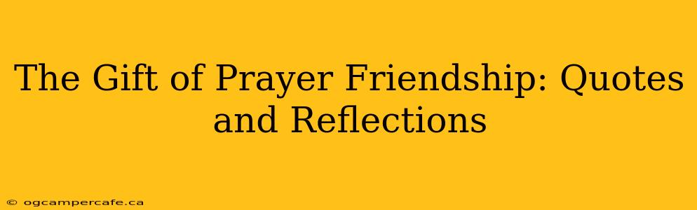 The Gift of Prayer Friendship: Quotes and Reflections
