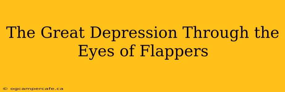 The Great Depression Through the Eyes of Flappers