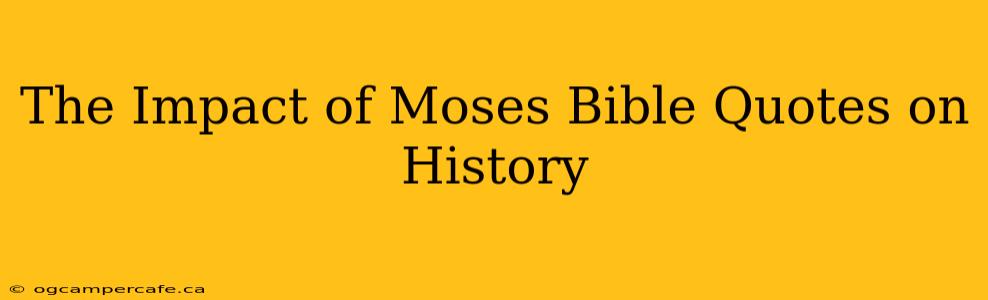 The Impact of Moses Bible Quotes on History