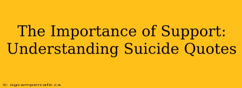 The Importance of Support: Understanding Suicide Quotes