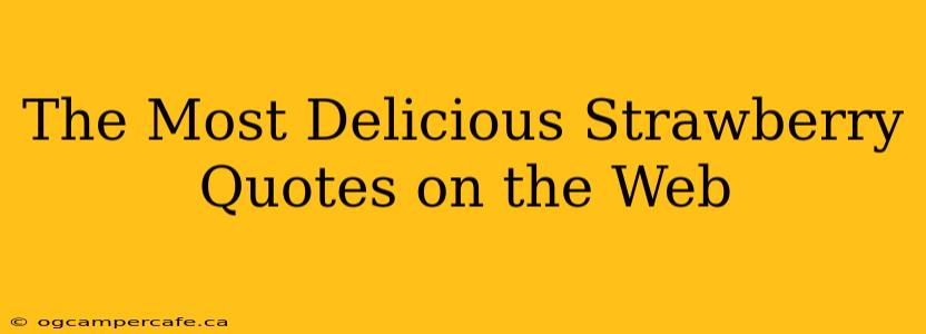 The Most Delicious Strawberry Quotes on the Web