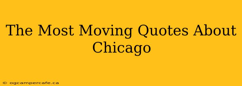 The Most Moving Quotes About Chicago