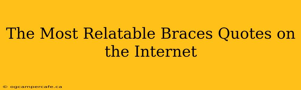 The Most Relatable Braces Quotes on the Internet