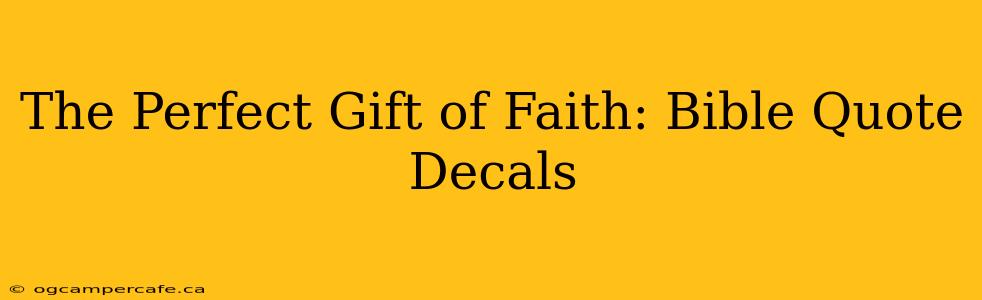 The Perfect Gift of Faith: Bible Quote Decals