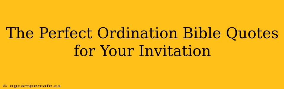 The Perfect Ordination Bible Quotes for Your Invitation
