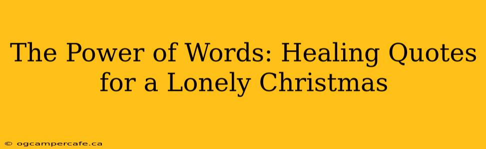 The Power of Words: Healing Quotes for a Lonely Christmas