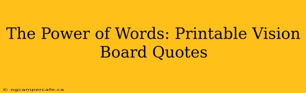 The Power of Words: Printable Vision Board Quotes