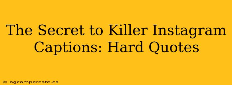 The Secret to Killer Instagram Captions: Hard Quotes