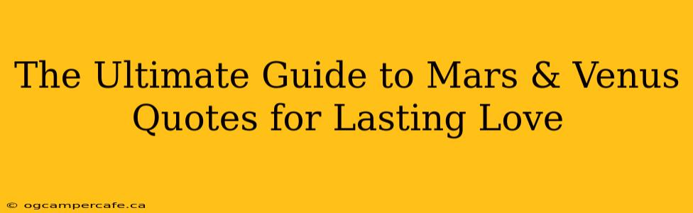 The Ultimate Guide to Mars & Venus Quotes for Lasting Love