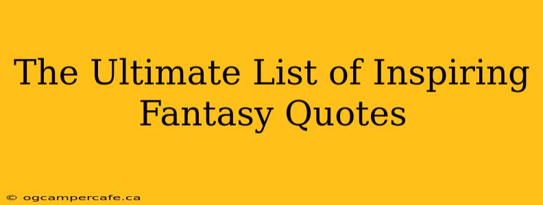 The Ultimate List of Inspiring Fantasy Quotes