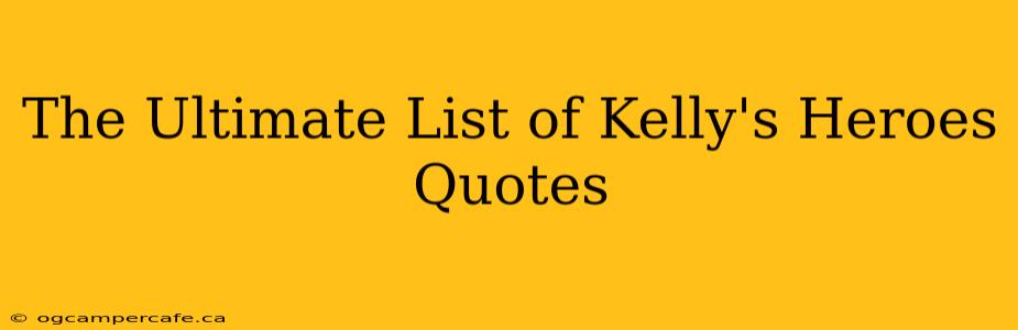 The Ultimate List of Kelly's Heroes Quotes
