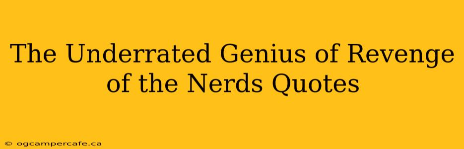 The Underrated Genius of Revenge of the Nerds Quotes