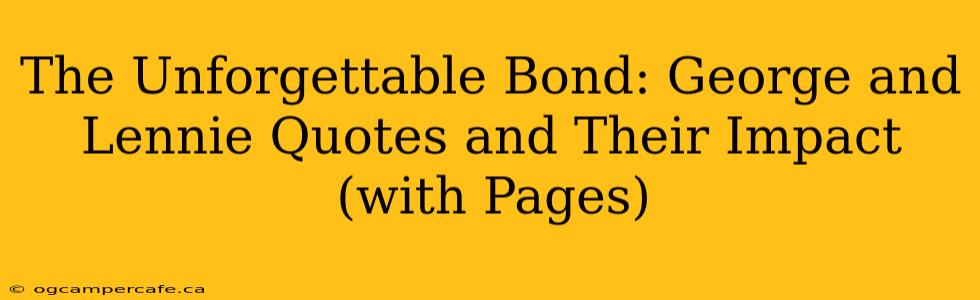 The Unforgettable Bond: George and Lennie Quotes and Their Impact (with Pages)