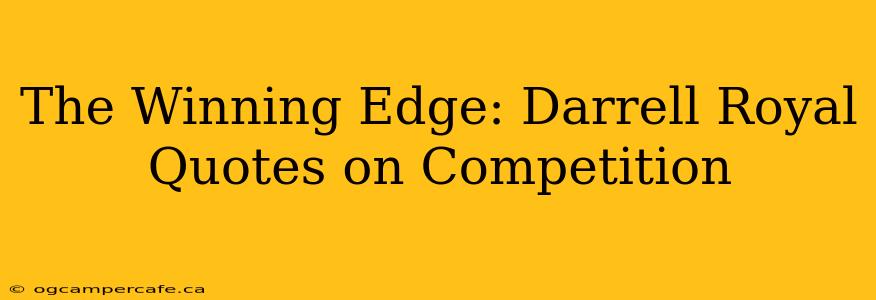 The Winning Edge: Darrell Royal Quotes on Competition