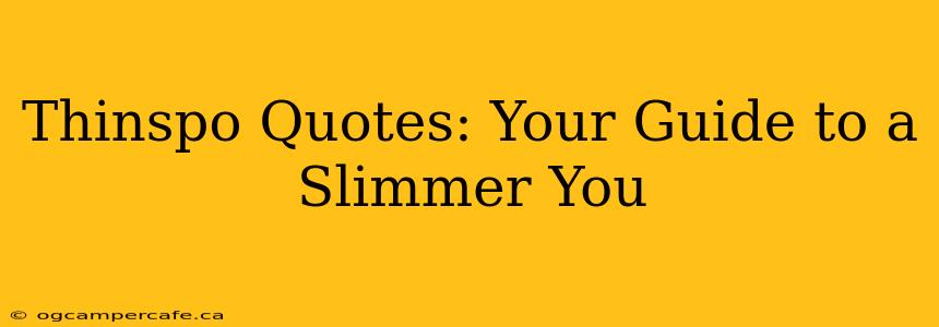 Thinspo Quotes: Your Guide to a Slimmer You