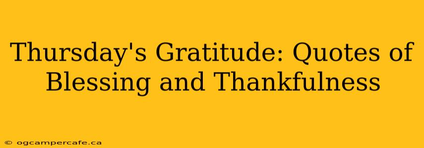 Thursday's Gratitude: Quotes of Blessing and Thankfulness