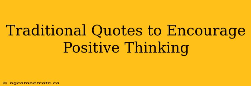 Traditional Quotes to Encourage Positive Thinking
